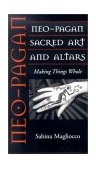 Neo-Pagan Sacred Art and Altars Making Things Whole cover art