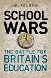 School Wars The Battle for Britain's Education 2012 9781844670918 Front Cover