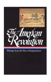 American Revolution: Writings from the War of Independence 1775-1783 (LOA #123) 