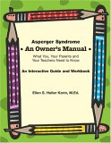 Asperger Syndrome an Owner's Manual What You, Your Parents and Your Teachers Need to Know 2006 9781931282918 Front Cover