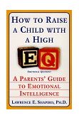 How to Raise a Child with High A Parents Guide to Emotional Intelligenc E  9780060928919 Front Cover