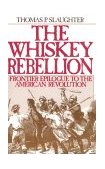Whiskey Rebellion Frontier Epilogue to the American Revolution cover art