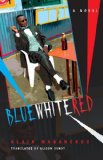 Blue White Red A Novel 2013 9780253007919 Front Cover