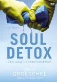 Soul Detox Clean Living in a Contaminated World 2012 9780310894919 Front Cover