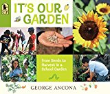 It's Our Garden From Seeds to Harvest in a School Garden 2015 9780763676919 Front Cover