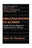 Organizations in Action Social Science Bases of Administrative Theory