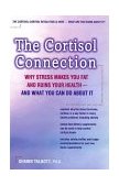Cortisol Connection Why Stress Makes You Fat and Ruins Your Health -- And What You Can Do about It  9780897933919 Front Cover