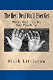 Best Deal You'll Ever Get What God Can Do for You Now 2013 9781482077919 Front Cover