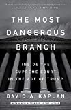 Most Dangerous Branch Inside the Supreme Court in the Age of Trump  9781524759919 Front Cover