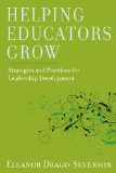 Helping Educators Grow Strategies and Practices for Leadership Development