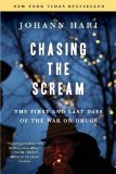 Chasing the Scream The First and Last Days of the War on Drugs  9781620408919 Front Cover