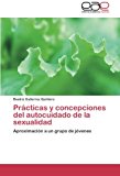 Prï¿½cticas y Concepciones Del Autocuidado de la Sexualidad 2013 9783845489919 Front Cover