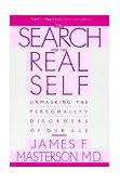 Search for the Real Self Unmasking the Personality Disorders of Our Age 1990 9780029202920 Front Cover