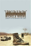 I Didn't Do It for You How the World Betrayed a Small African Nation 2005 9780060780920 Front Cover