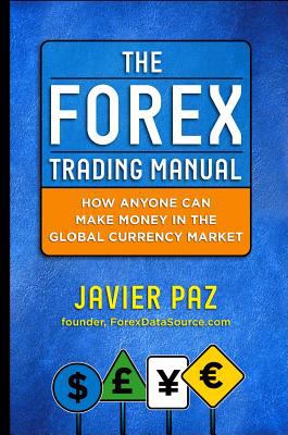 Forex Trading Manual: the Rules-Based Approach to Making Money Trading Currencies  9780071782920 Front Cover