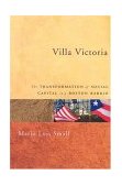Villa Victoria The Transformation of Social Capital in a Boston Barrio 2004 9780226762920 Front Cover