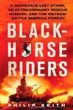 Blackhorse Riders A Desperate Last Stand, an Extraordinary Rescue Mission, and the Vietnam Battle America Forgot  9780312681920 Front Cover