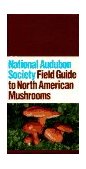 National Audubon Society Field Guide to North American Mushrooms 