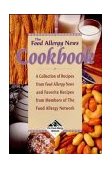 Food Allergy News Cookbook A Collection of Recipes from Food Allergy News and Members of the Food Allergy Network 1998 9780471346920 Front Cover