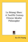 Lu Hsiang-Shan A Twelfth Century Chinese Idealist Philosopher 2007 9781432566920 Front Cover