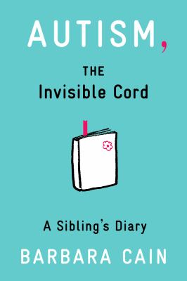 Autism, the Invisible Cord A Sibling's Diary cover art