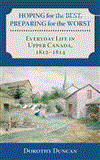 Hoping for the Best, Preparing for the Worst Everyday Life in Upper Canada, 1812-1814 2012 9781459705920 Front Cover