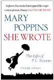 Mary Poppins, She Wrote The Life of P. L. Travers 2013 9781476762920 Front Cover