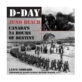D-Day Juno Beach, Canada's 24 Hours of Destiny 2004 9781550024920 Front Cover