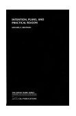Intention, Plans and Practical Reason  9781575861920 Front Cover