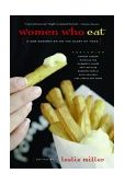 Women Who Eat A New Generation on the Glory of Food 2003 9781580050920 Front Cover