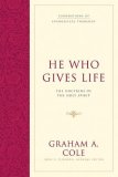 He Who Gives Life The Doctrine of the Holy Spirit