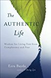 Authentic Life Zen Wisdom for Living Free from Complacency and Fear  9781611800920 Front Cover