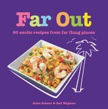 Far Out 60 Exotic Recipes from Far Flung Places 2005 9781840727920 Front Cover