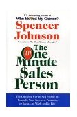 One Minute Sales Person The Quickest Way to Sell People on Yourself, Your Services, Products, or Ideas--At Work and in Life cover art