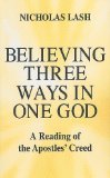 Believing Three Ways in One God A Reading of the Apostles' Creed  9780268006921 Front Cover