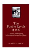 Pueblo Revolt Of 1680 Conquest and Resistance in Seventeenth-Century New Mexico cover art