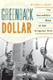 Greenback Dollar The Incredible Rise of the Kingston Trio 2012 9780810881921 Front Cover