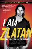 I Am Zlatan My Story on and off the Field 2014 9780812986921 Front Cover