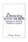 Dancing with Words Signing for Hearing Children's Literacy  9780897897921 Front Cover