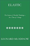 Elastic Flexible Thinking in a Time of Change  9781101870921 Front Cover