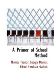 A Primer of School Method: 2009 9781103719921 Front Cover