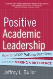 Positive Academic Leadership How to Stop Putting Out Fires and Start Making a Difference cover art