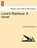 Love's Rainbow a Novel 2011 9781240876921 Front Cover