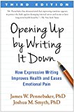 Opening up by Writing It Down How Expressive Writing Improves Health and Eases Emotional Pain 3rd 9781462524921 Front Cover