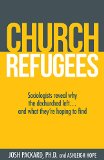 Church Refugees Sociologists Reveal Why People Are DONE with Church but Not Their Faith  9781470725921 Front Cover