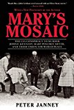 Mary's Mosaic The CIA Conspiracy to Murder John F. Kennedy, Mary Pinchot Meyer, and Their Vision for World Peace: Third Edition  9781510708921 Front Cover