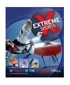 Extreme Sports In Search of the Ultimate Thrill 2004 9781552979921 Front Cover