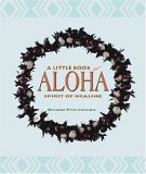 Little Book of Aloha Spirit of Healing 2003 9781566475921 Front Cover