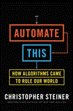 Automate This How Algorithms Came to Rule Our World cover art