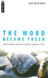 Word Became Fresh How to Preach from Old Testament Narrative Texts  9781845501921 Front Cover